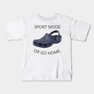 Sport Mode Or Go Home Kids T-Shirt